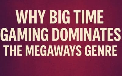 Why Big Time Gaming Dominates the Megaways Genre